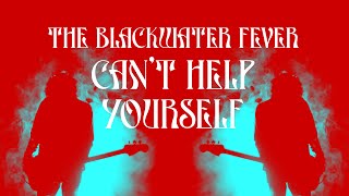 The Blackwater Fever - Can't Help Yourself [Official Music Video] chords