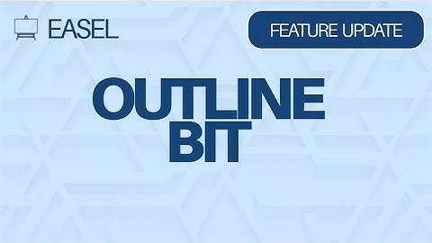 Easel Software Feature Update: Outline Bit