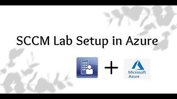 Building an SCCM Lab in Azure: Step-by-Step Guide