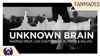 [Future Trap] - Unknown Brain - Waiting (feat. Lox Chatterbox, BLVKSTN & Salvo) [Monstercat Fanmade]