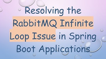 Resolving the RabbitMQ Infinite Loop Issue in Spring Boot Applications