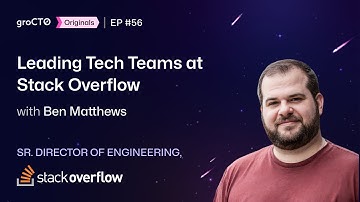 Leading Tech Teams at Stack Overflow | groCTO Podcast #EP 56