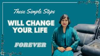 These Simple Steps Will Change Your Life Forever