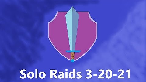 Solo raids 3-20-21