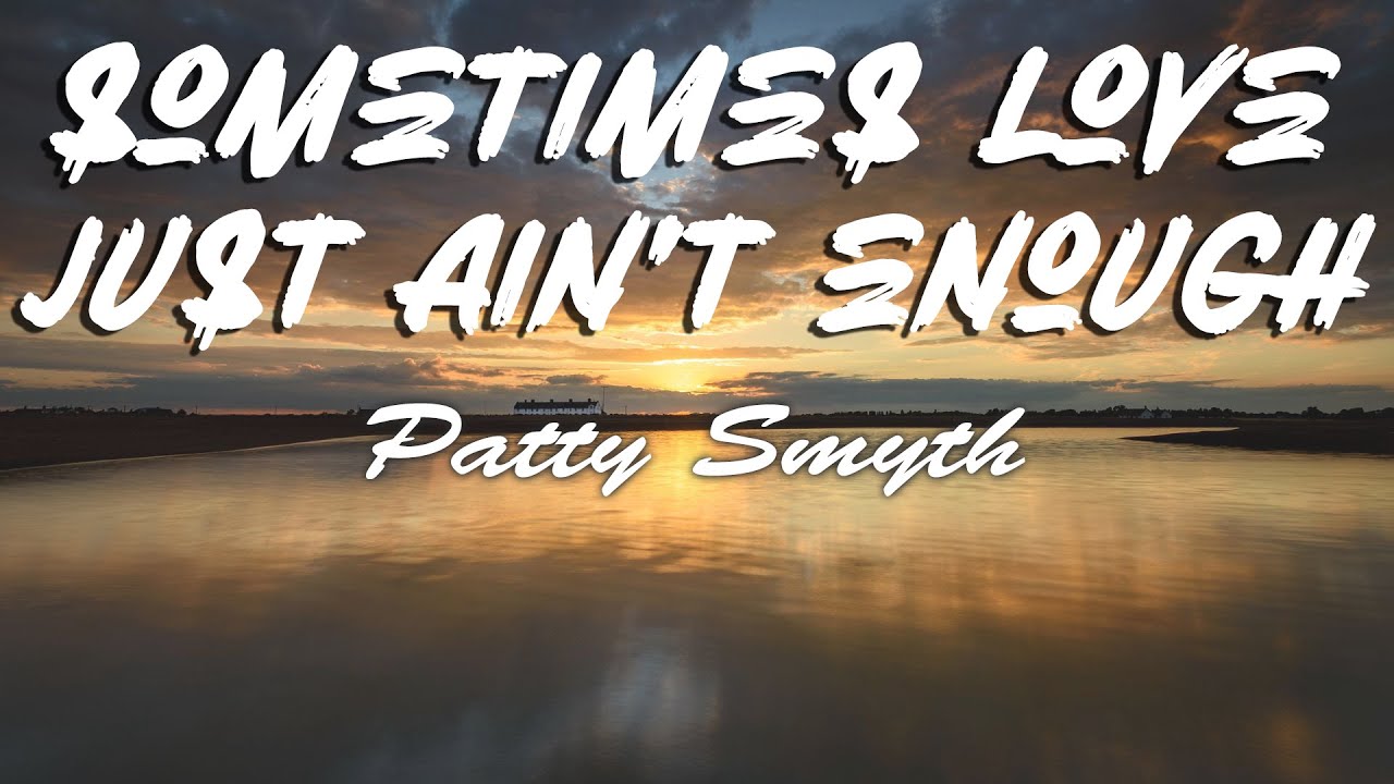 Patty Smyth Sometimes Love Just Ain't Enough (Lyrics) YouTube