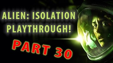 Alien: Isolation Playthrough - Part 30