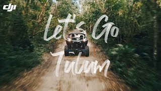 DJI & Beautiful Destinations - Let's Go Tulum