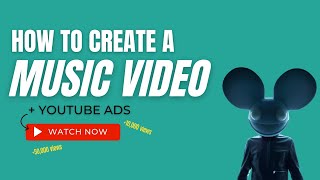 How To Create A Music Video To Promote Your Song + YouTube Ads