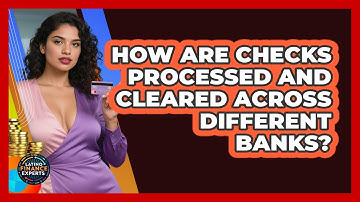 How Are Checks Processed And Cleared Across Different Banks? - Latino Finance Experts