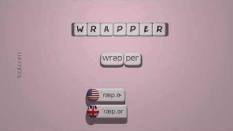 wrapper   pronunciation American, British, Australian, Welsh