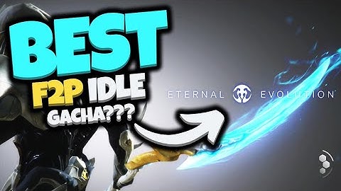 Most F2P Friendly Idle Gacha??? I LOVE Eternal Evolution!!!