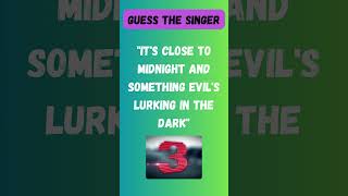 Guess the Singer: 'It's close to midnight and something evil's lurking in the dark' 🎤🤔 #Shorts