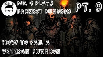 Mr  G Plays Darkets Dungeon Part 9: How to fail a veteran dungeon
