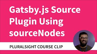 How to create a Gatsby source plugin with sourceNodes API