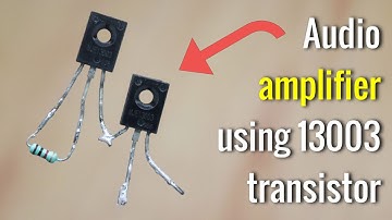 Audio amplifier using a 13003 transistor Very Easy To Make
