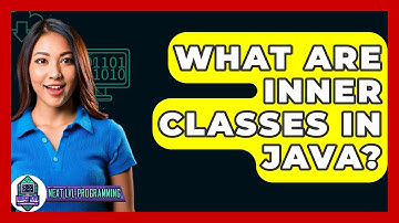 What Are Inner Classes In Java? - Next LVL Programming