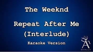 The Weeknd - Repeat After Me Interlude (KARAOKE)