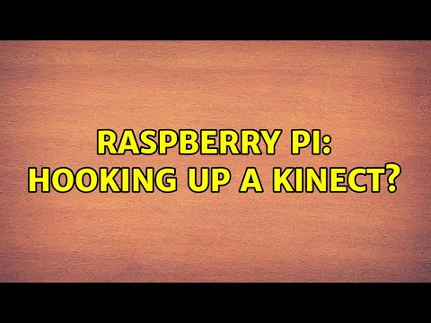Raspberry Pi: Hooking up a Kinect? (3 Solutions!!)
