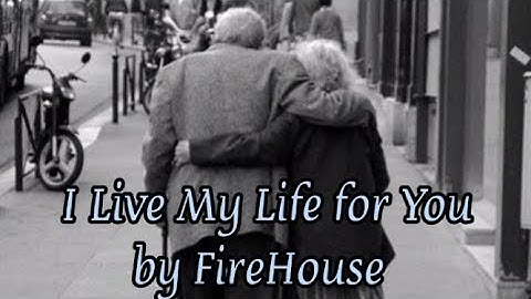 I live my life for you - (by firehouse) (lyric video) musicthoughts.