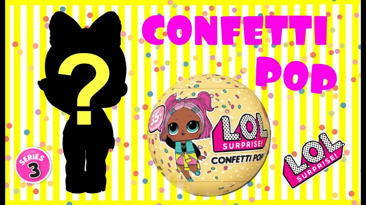 ЛОЛ СЮРПРИЗ КОНФЕТТИ ПОП ! LOL SURPRISE CONFETTI POP ! LOL SERIES 3 ! ЛОЛ СЮРПРИЗ ТРЕТЬЯ СЕРИЯ