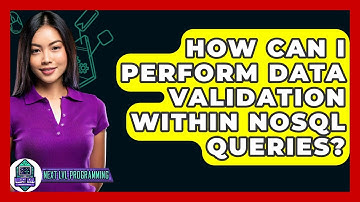 How Can I Perform Data Validation Within NoSQL Queries? - Next LVL Programming
