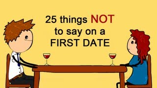 25 Things NOT To Say On A First Date - @Crunchlins