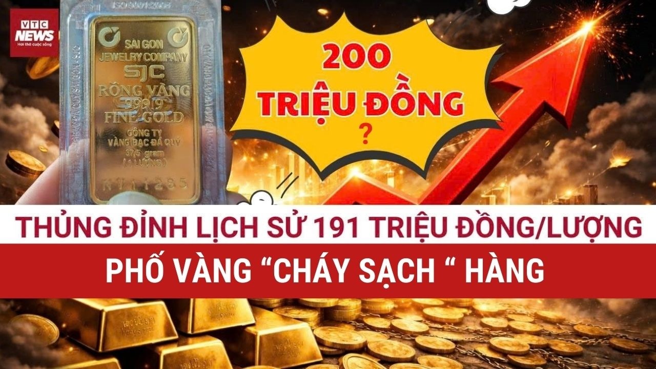 Vàng chạm mốc lịch sử 191 triệu đồng/lượng: Phố vàng cháy sạch hàng | VTC News