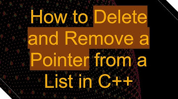 How to Delete and Remove a Pointer from a List in C++
