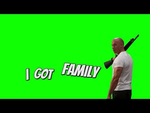 I Got Family Vin Diesel Meme | Green Screen Effect + Sound (HD)