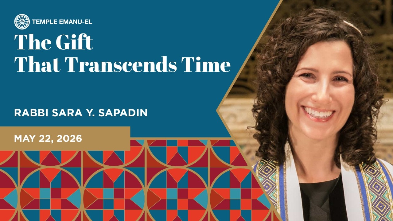 The Gift That Transcends Time | Rabbi Sara Y. Sapadin | May 22, 2026