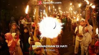 DJ RAMADHAN DI HATI 2025 LAGU REMIX BY DJ OPUS