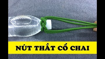 Hướng Dẫn Thắt Nút Cổ Chai | Chia Sẻ Kỹ Năng # 5