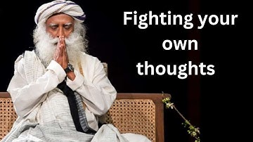 Fighting your own thoughts || by sadhguru ||
