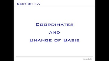 [981LinearAlgebra] Section 4.7 Coordinates and Change of Basis