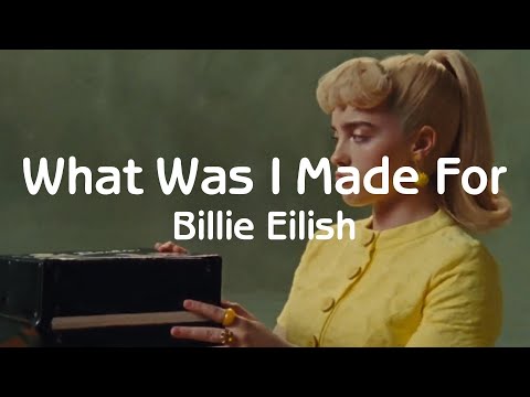 What Was I Made For - Billie Eilish