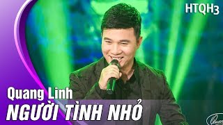 Video thumbnail of "Người Tình Nhỏ - Quang Linh | Liveshow Quang Lê Hát Trên Quê Hương 3"