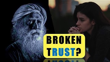 What To Do When Someone Betrays Your Trust | Sadhguru Answers