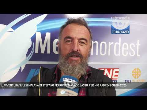 L'AVVENTURA SULL'HIMALAYA DI STEFANO FERRONATO: «VADO LASSU' PER MIO PADRE» | 06/10/2025