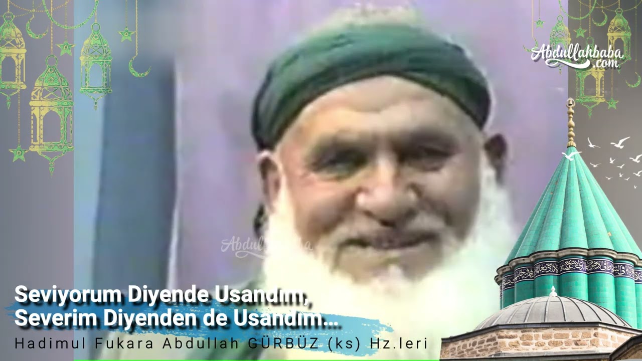Seviyorum Diyende Usandım, Severim Diyenden de Usandım… | Abdullah Baba (ks) Hz.leri...