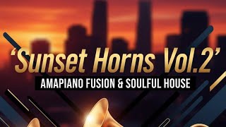 Sunset Horns Vol.2 // IQONIC DEEP // Amapiano Fusion // Soulful Bangers
