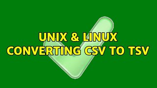 Unix & Linux: Converting CSV to TSV (14 Solutions!!)
