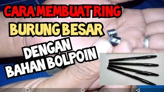 cara membuat ring burung besar dengan bahan bolpoin/bolpen//mudah dan simple