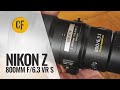 The Lightweight Monster: Nikon Z 800mm f/6.3 VR &#39;S&#39;