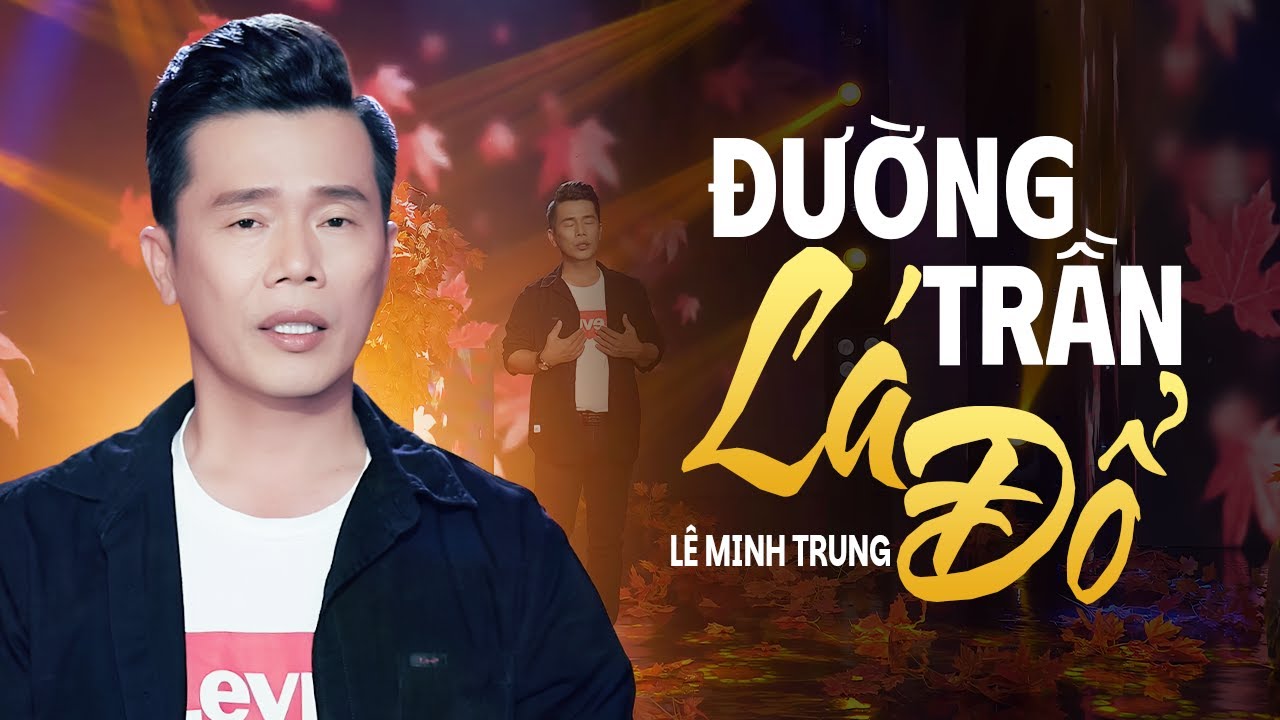 Đường Trần Lá Đổ - Lê Minh Trung (Official MV)
