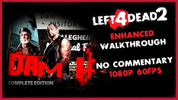 Left 4 Dead 2 - Dam It: Complete Edition [Enhanced/ Walkthrough] 1080p/60 FPS (No Commentary)