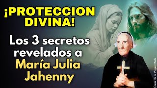 ¡No tengas miedo! Los 3 Secretos Revelados a María Julia Jahenny para Protección en la Tribulación
