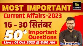 16 - 30 September 2023 Current Affairs Revision | 50+ Most Important Questions | Kumar Gaurav Sir