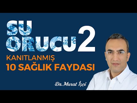 SU ORUCUNUN KANITLANMIŞ 10 SAĞLIK FAYDASI-WATER FASTING