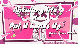 Ankulung Life × Put Yo Hands Up {MLN MASHUP}