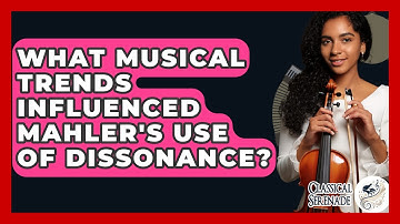 What Musical Trends Influenced Mahler